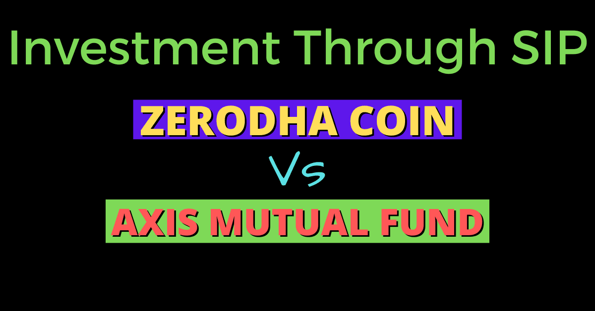 zerodha coin Vs axis mutual fund
