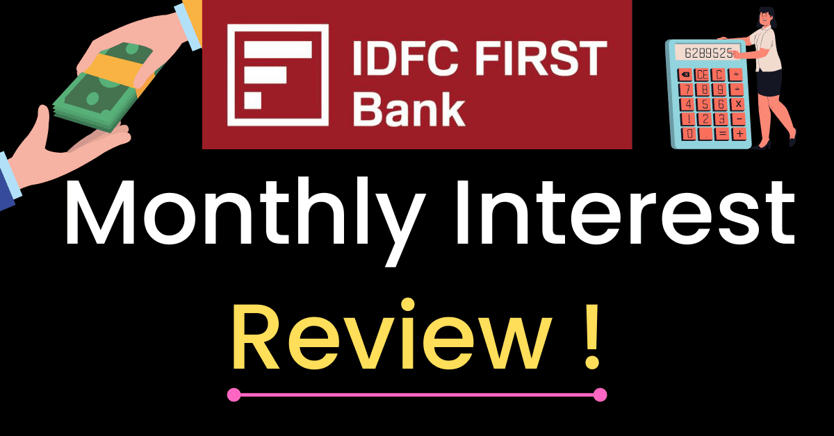 IDFC First Bank Monthly Interest