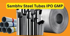 Sambhv Steel Tubes IPO